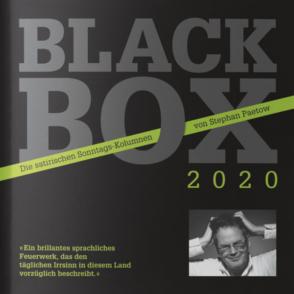 BLACK BOX 2020 – Die satirischen Sonntags-Kolumnen von Stephan Paetow