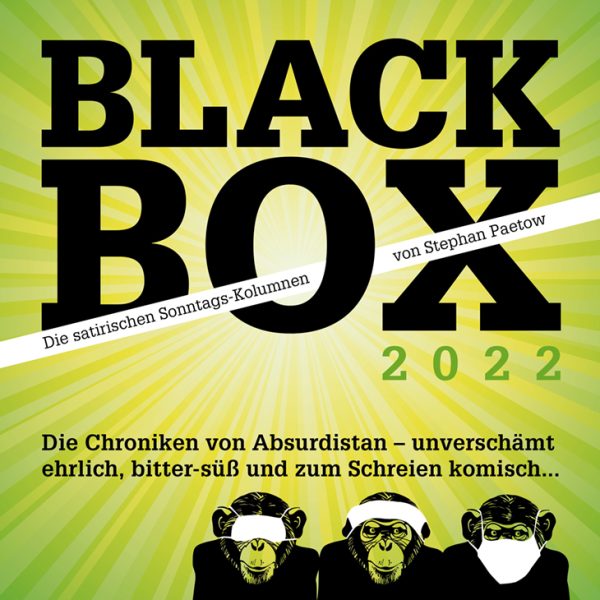 BLACK BOX 2022 – Die satirischen Sonntags-Kolumnen von Stephan Paetow